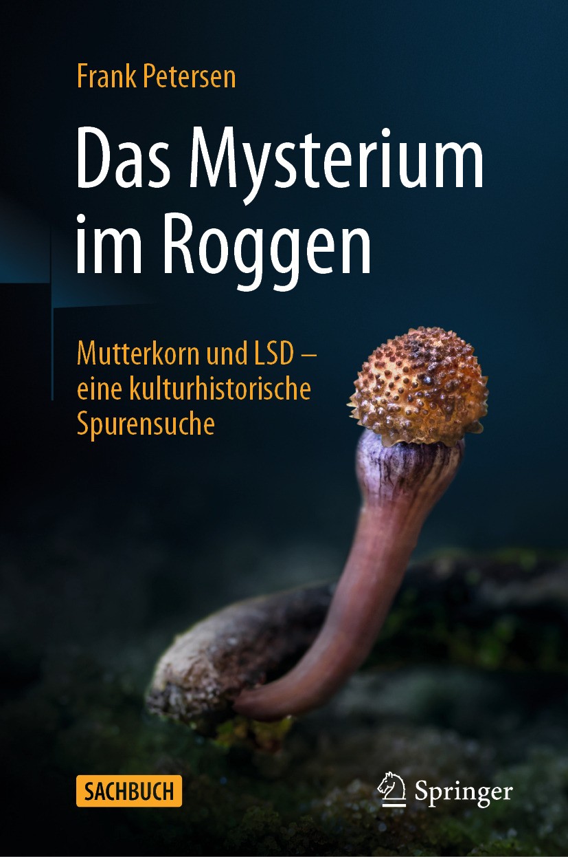 Titlebook: Das Mysterium im Roggen; Mutterkorn und LSD - Frank Petersen Book 2024 Der/die Herausgeber bzw. der/die Autor(en), exklusiv lizenziert an S Titlebook: Das Mysterium im Roggen; Mutterkorn und LSD - Frank Petersen Book 2024 Der/die Herausgeber bzw. der/die Autor(en), exklusiv lizenziert an S