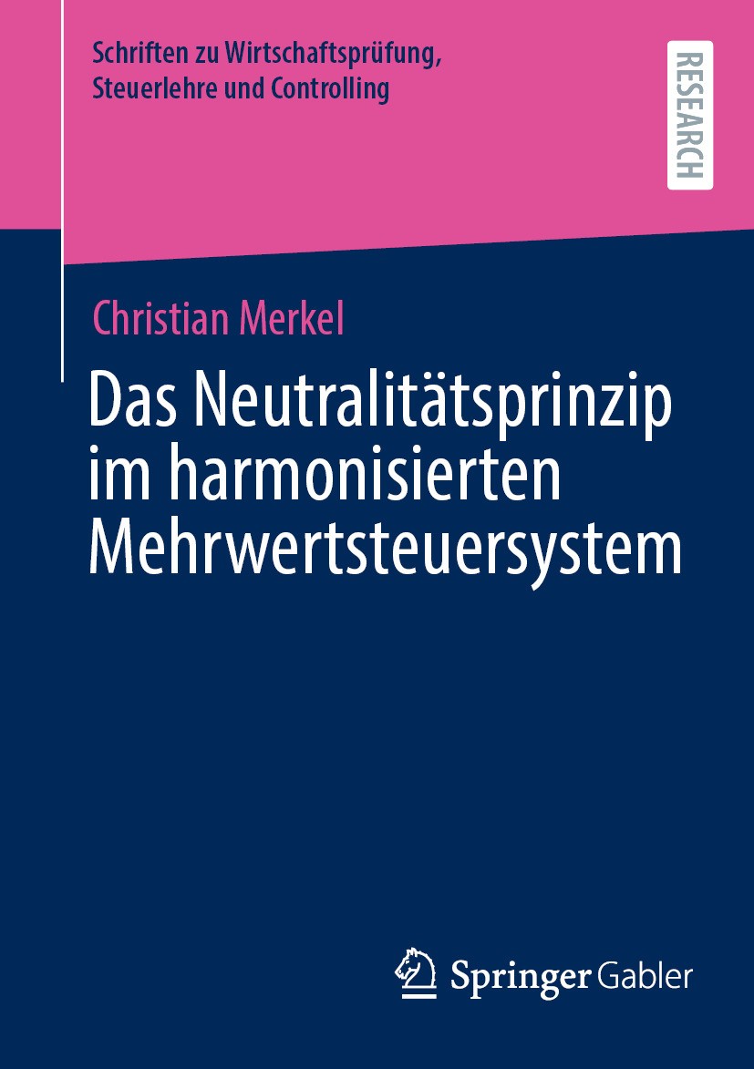 Titlebook: Das Neutralitätsprinzip im harmonisierten Mehrwertsteuersystem; Christian Merkel Book 2024 Der/die Herausgeber bzw. der/die Autor(en), exk Titlebook: Das Neutralitätsprinzip im harmonisierten Mehrwertsteuersystem; Christian Merkel Book 2024 Der/die Herausgeber bzw. der/die Autor(en), exk
