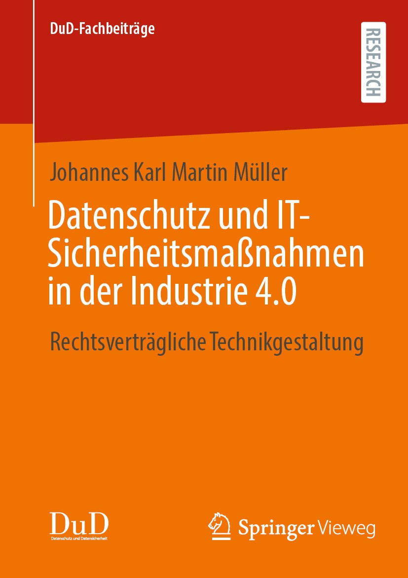 Titlebook: Datenschutz und IT-Sicherheitsmaßnahmen in der Industrie 4.0; Rechtsverträgliche T Johannes Karl Martin Müller Book 2024 Der/die Herausgebe Titlebook: Datenschutz und IT-Sicherheitsmaßnahmen in der Industrie 4.0; Rechtsverträgliche T Johannes Karl Martin Müller Book 2024 Der/die Herausgebe