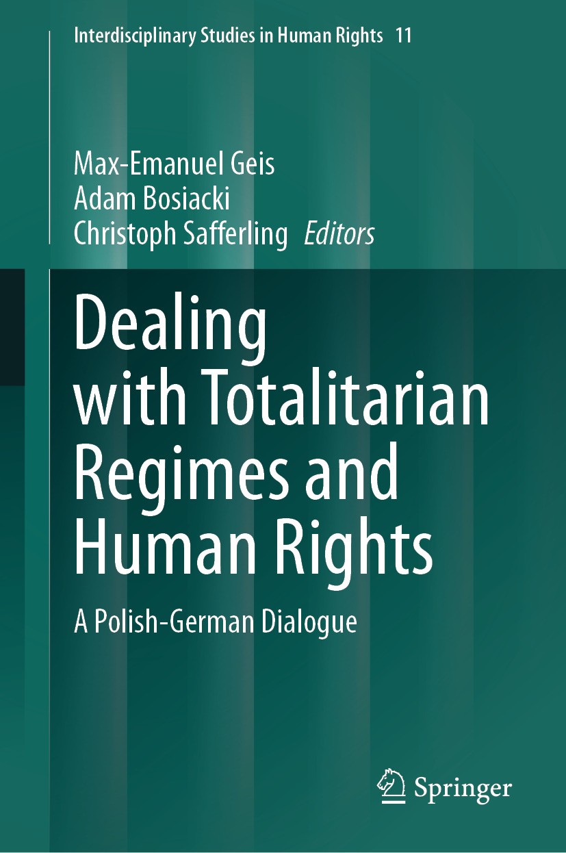 Titlebook: Dealing with Totalitarian Regimes and Human Rights; A Polish-German Dial Max-Emanuel Geis,Adam Bosiacki,Christoph Safferlin Conference proc Titlebook: Dealing with Totalitarian Regimes and Human Rights; A Polish-German Dial Max-Emanuel Geis,Adam Bosiacki,Christoph Safferlin Conference proc