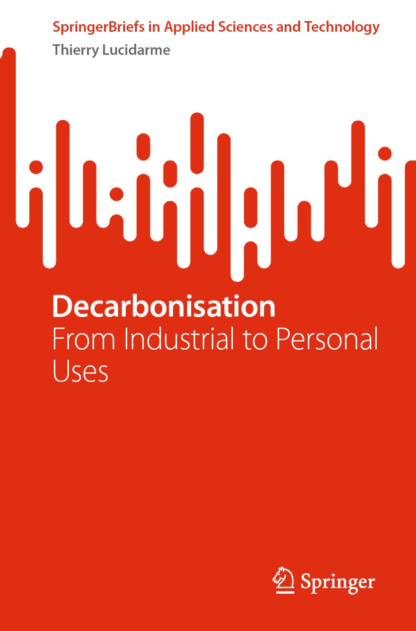 Titlebook: Decarbonisation; From Industrial to P Thierry Lucidarme Book 2024 The Editor(s) (if applicable) and The Author(s), under exclusive license Titlebook: Decarbonisation; From Industrial to P Thierry Lucidarme Book 2024 The Editor(s) (if applicable) and The Author(s), under exclusive license