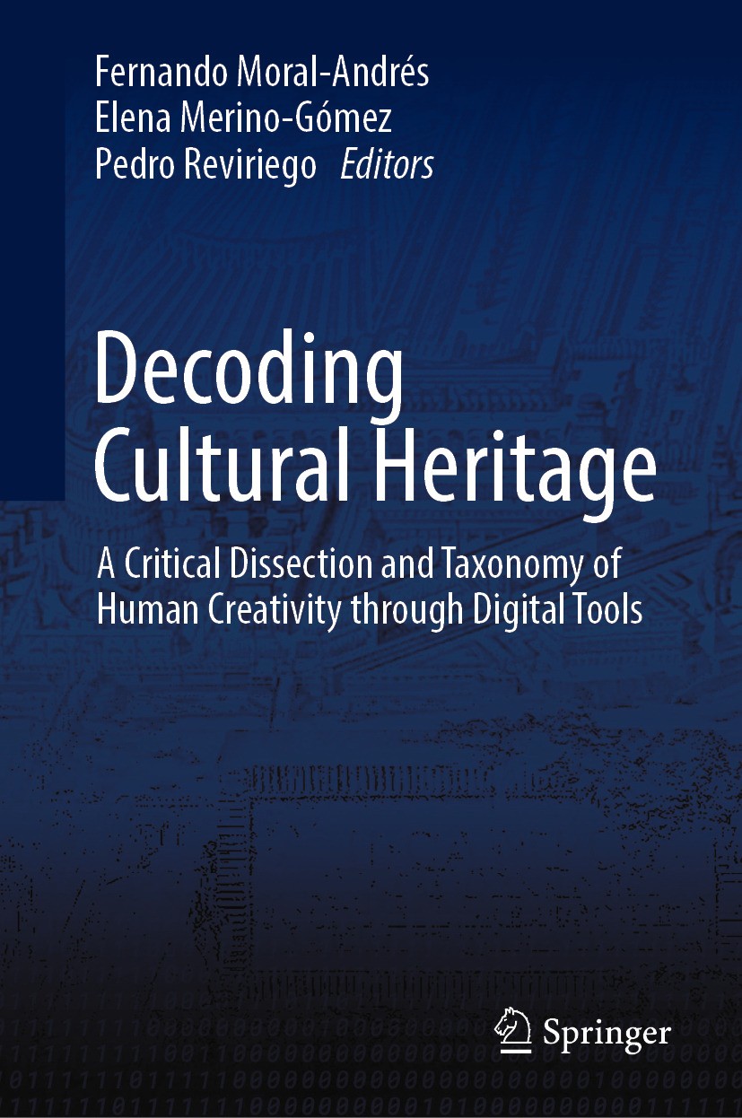 Titlebook: Decoding Cultural Heritage; A Critical Dissectio Fernando Moral-Andrés,Elena Merino-Gómez,Pedro Rev Book 2024 The Editor(s) (if applicable) Titlebook: Decoding Cultural Heritage; A Critical Dissectio Fernando Moral-Andrés,Elena Merino-Gómez,Pedro Rev Book 2024 The Editor(s) (if applicable)