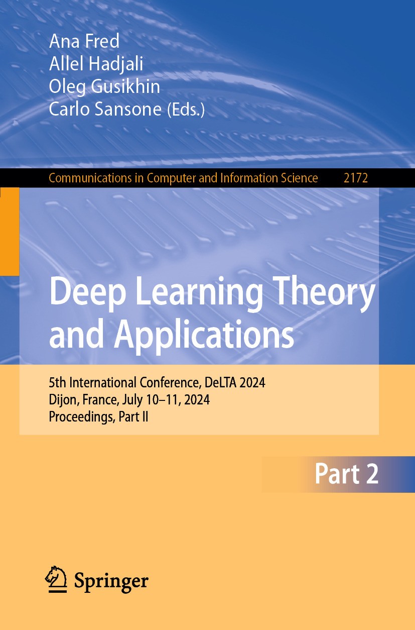 Titlebook: Deep Learning Theory and Applications; 5th International Co Ana Fred,Allel Hadjali,Carlo Sansone Conference proceedings 2024 The Editor(s) Titlebook: Deep Learning Theory and Applications; 5th International Co Ana Fred,Allel Hadjali,Carlo Sansone Conference proceedings 2024 The Editor(s)