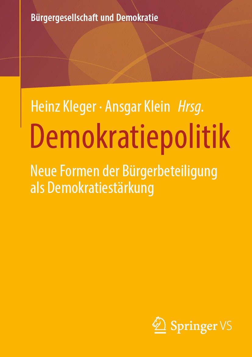 Titlebook: Demokratiepolitik; Neue Formen der Bürg Heinz Kleger,Ansgar Klein Book 2024 Der/die Herausgeber bzw. der/die Autor(en), exklusiv lizenziert Titlebook: Demokratiepolitik; Neue Formen der Bürg Heinz Kleger,Ansgar Klein Book 2024 Der/die Herausgeber bzw. der/die Autor(en), exklusiv lizenziert