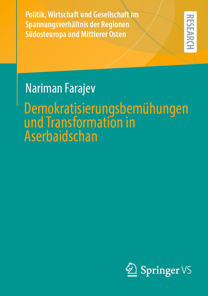 Titlebook: Demokratisierungsbemühungen und Transformation in Aserbaidschan; Nariman Farajev Book 2024 Der/die Herausgeber bzw. der/die Autor(en), exk Titlebook: Demokratisierungsbemühungen und Transformation in Aserbaidschan; Nariman Farajev Book 2024 Der/die Herausgeber bzw. der/die Autor(en), exk