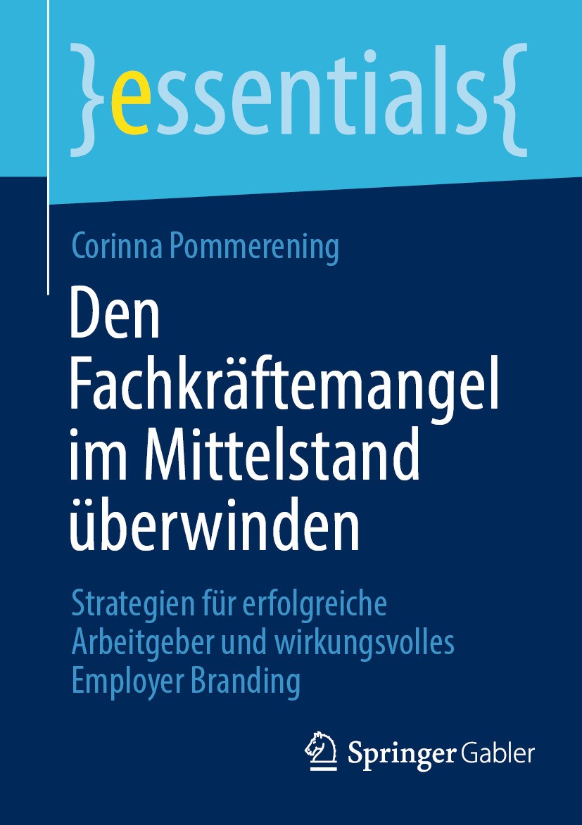 Titlebook: Den Fachkräftemangel im Mittelstand überwinden; Strategien für erfol Corinna Pommerening Book 2024 Der/die Herausgeber bzw. der/die Autor(e Titlebook: Den Fachkräftemangel im Mittelstand überwinden; Strategien für erfol Corinna Pommerening Book 2024 Der/die Herausgeber bzw. der/die Autor(e