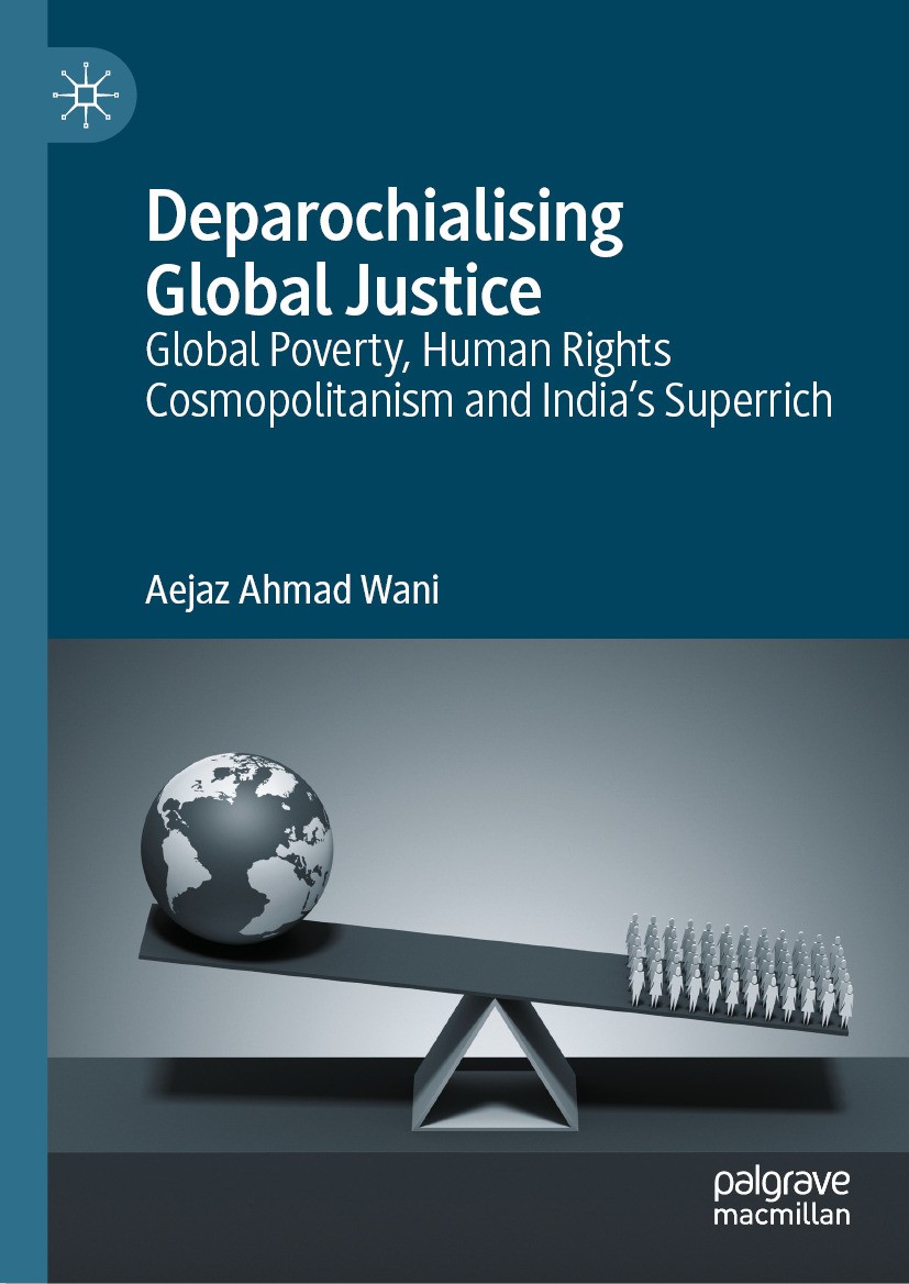 Titlebook: Deparochialising Global Justice; Global Poverty, Huma Aejaz Ahmad Wani Book 2024 The Editor(s) (if applicable) and The Author(s), under exc Titlebook: Deparochialising Global Justice; Global Poverty, Huma Aejaz Ahmad Wani Book 2024 The Editor(s) (if applicable) and The Author(s), under exc