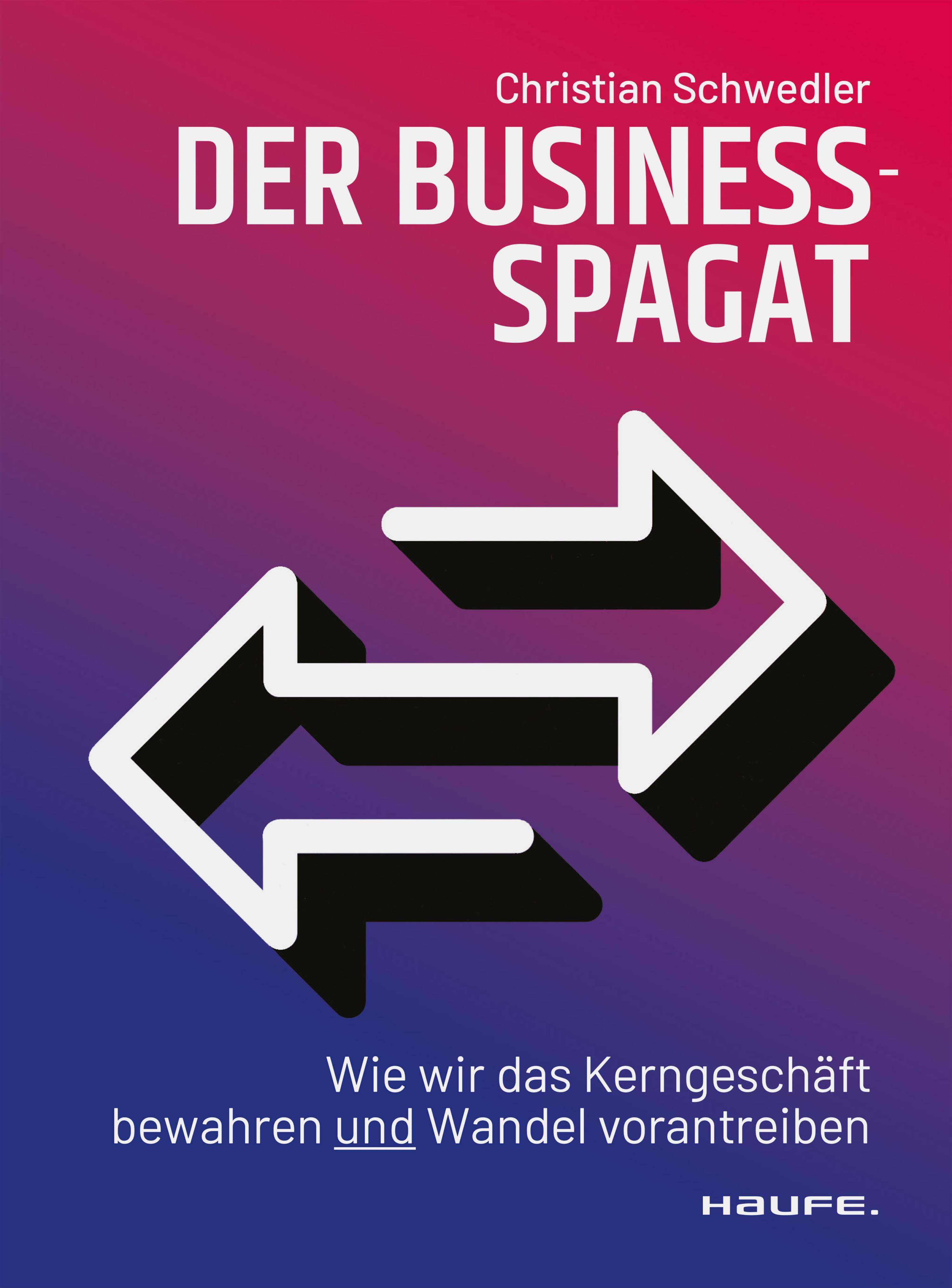 Titlebook: Der Business-Spagat; Wie wir das Kerngesc Christian Schwedler Book 2024 Haufe-Lexware GmbH & Co. KG, Freiburg 2024 Business-Spagat.Wandel.C Titlebook: Der Business-Spagat; Wie wir das Kerngesc Christian Schwedler Book 2024 Haufe-Lexware GmbH & Co. KG, Freiburg 2024 Business-Spagat.Wandel.C