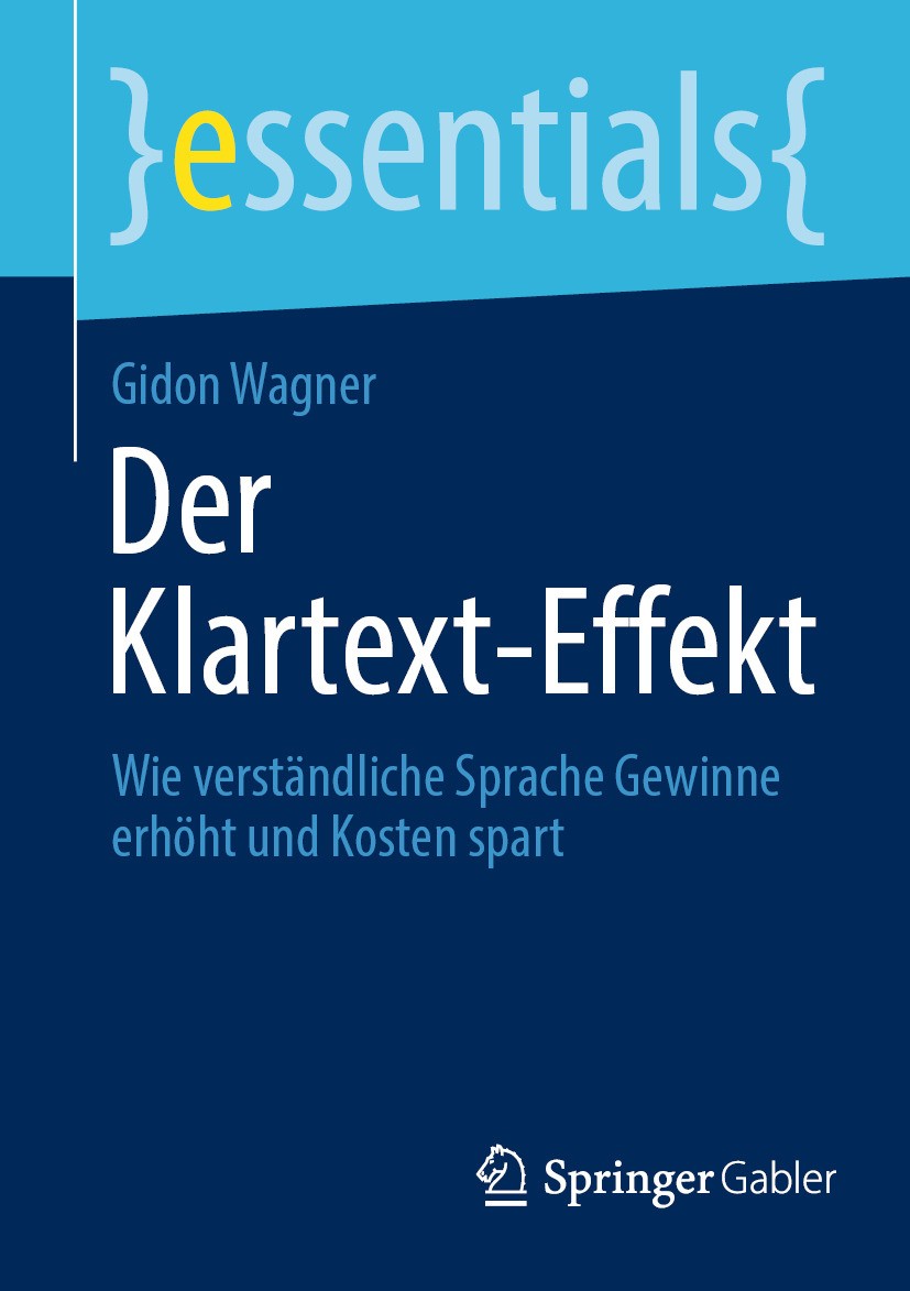 Titlebook: Der Klartext-Effekt; Wie verständliche Sp Gidon Wagner Book 2024 Der/die Herausgeber bzw. der/die Autor(en), exklusiv lizenziert an Springe Titlebook: Der Klartext-Effekt; Wie verständliche Sp Gidon Wagner Book 2024 Der/die Herausgeber bzw. der/die Autor(en), exklusiv lizenziert an Springe