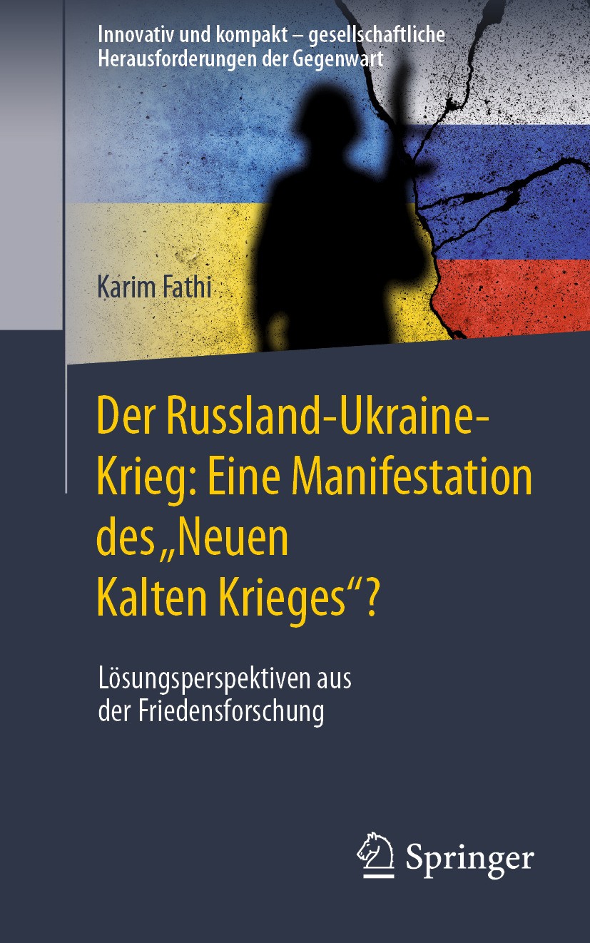 Titlebook: Der Russland-Ukraine-Krieg: Eine Manifestation des „Neuen Kalten Krieges“?; Lösungsperspektiven Karim Fathi Book 2024 Der/die Herausgeber Titlebook: Der Russland-Ukraine-Krieg: Eine Manifestation des „Neuen Kalten Krieges“?; Lösungsperspektiven Karim Fathi Book 2024 Der/die Herausgeber