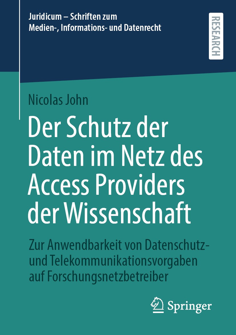 Titlebook: Der Schutz der Daten im Netz des Access Providers der Wissenschaft; Zur Anwendbarkeit vo Nicolas John Book 2024 Der/die Herausgeber bzw. de Titlebook: Der Schutz der Daten im Netz des Access Providers der Wissenschaft; Zur Anwendbarkeit vo Nicolas John Book 2024 Der/die Herausgeber bzw. de