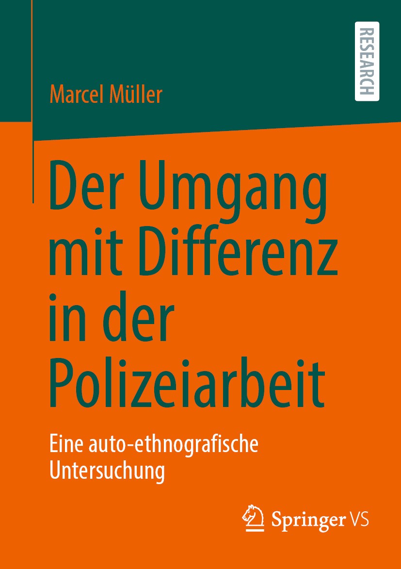 Titlebook: Der Umgang mit Differenz in der Polizeiarbeit; Eine auto-ethnografi Marcel Müller Book 2024 Der/die Herausgeber bzw. der/die Autor(en), exk Titlebook: Der Umgang mit Differenz in der Polizeiarbeit; Eine auto-ethnografi Marcel Müller Book 2024 Der/die Herausgeber bzw. der/die Autor(en), exk