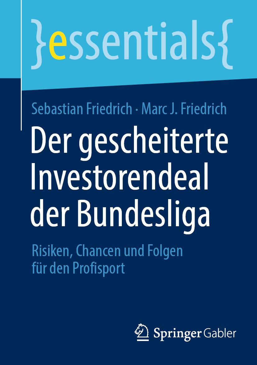 Titlebook: Der gescheiterte Investorendeal der Bundesliga; Risiken, Chancen und Sebastian Friedrich,Marc J. Friedrich Book 2024 Der/die Herausgeber bz Titlebook: Der gescheiterte Investorendeal der Bundesliga; Risiken, Chancen und Sebastian Friedrich,Marc J. Friedrich Book 2024 Der/die Herausgeber bz