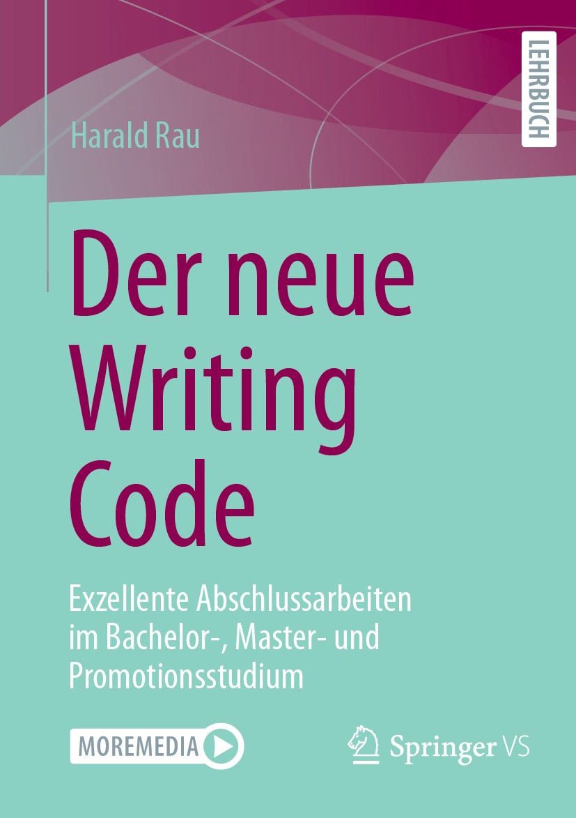 Titlebook: Der neue Writing Code; Exzellente Abschluss Harald Rau Textbook 2024 Der/die Herausgeber bzw. der/die Autor(en), exklusiv lizenziert an Spr Titlebook: Der neue Writing Code; Exzellente Abschluss Harald Rau Textbook 2024 Der/die Herausgeber bzw. der/die Autor(en), exklusiv lizenziert an Spr