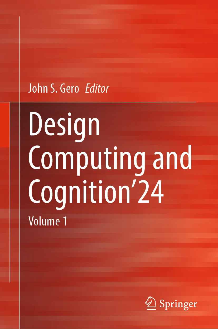Titlebook: Design Computing and Cognition’24; Volume 1 John S. Gero Conference proceedings 2024 The Editor(s) (if applicable) and The Author(s), under Titlebook: Design Computing and Cognition’24; Volume 1 John S. Gero Conference proceedings 2024 The Editor(s) (if applicable) and The Author(s), under