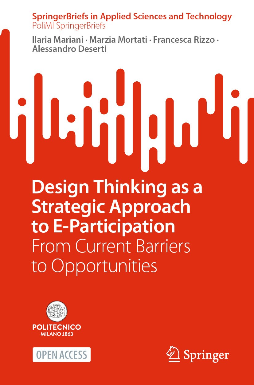 Titlebook: Design Thinking as a Strategic Approach to E-Participation; From Current Barrier Ilaria Mariani,Marzia Mortati,Alessandro Deserti Book‘‘‘‘‘ Titlebook: Design Thinking as a Strategic Approach to E-Participation; From Current Barrier Ilaria Mariani,Marzia Mortati,Alessandro Deserti Book‘‘‘‘‘
