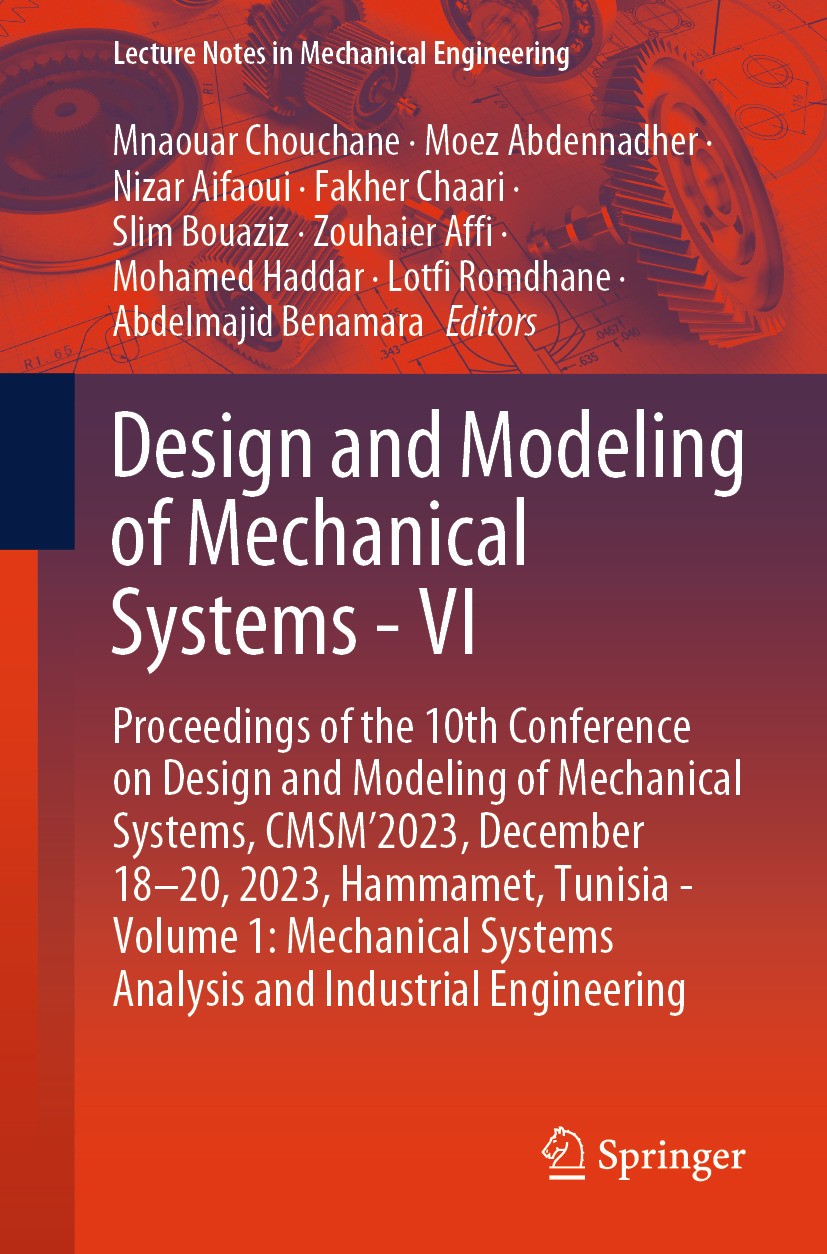 Titlebook: Design and Modeling of Mechanical Systems - VI; Proceedings of the 1 Mnaouar Chouchane,Moez Abdennadher,Abdelmajid Bena Conference proceedi Titlebook: Design and Modeling of Mechanical Systems - VI; Proceedings of the 1 Mnaouar Chouchane,Moez Abdennadher,Abdelmajid Bena Conference proceedi
