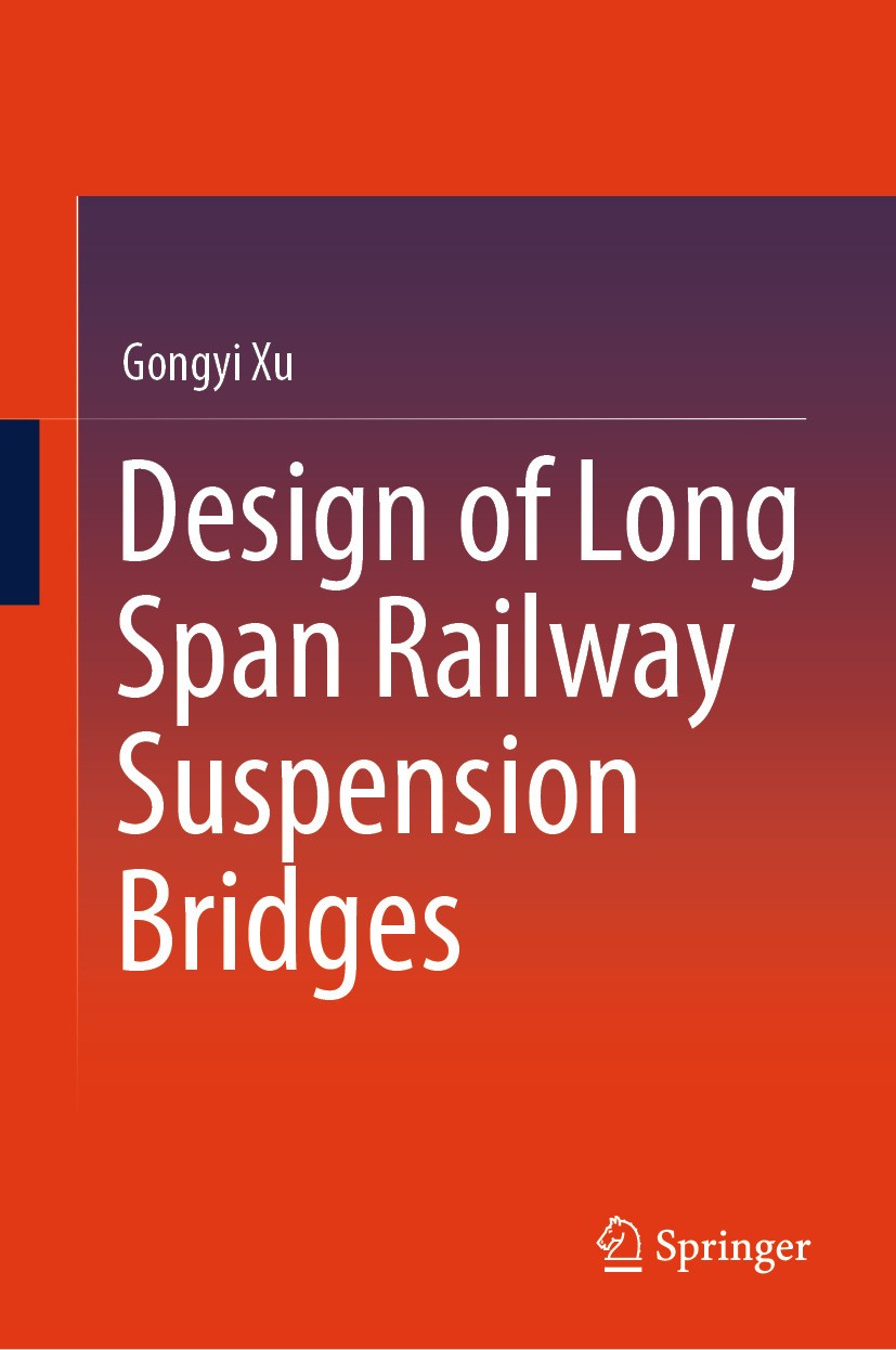 Titlebook: Design of Long Span Railway Suspension Bridges; Gongyi Xu Book 2025 Shanghai Scientific and Technical Publishers 2025 Long-span suspension Titlebook: Design of Long Span Railway Suspension Bridges; Gongyi Xu Book 2025 Shanghai Scientific and Technical Publishers 2025 Long-span suspension