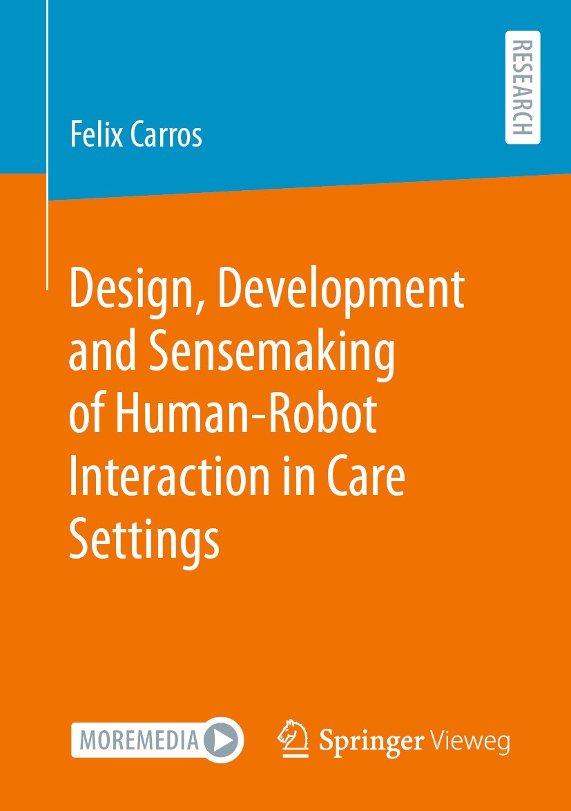 Titlebook: Design, Development and Sensemaking of Human-Robot Interaction in Care Settings; Felix Carros Book 2024 The Editor(s) (if applicable) and Titlebook: Design, Development and Sensemaking of Human-Robot Interaction in Care Settings; Felix Carros Book 2024 The Editor(s) (if applicable) and