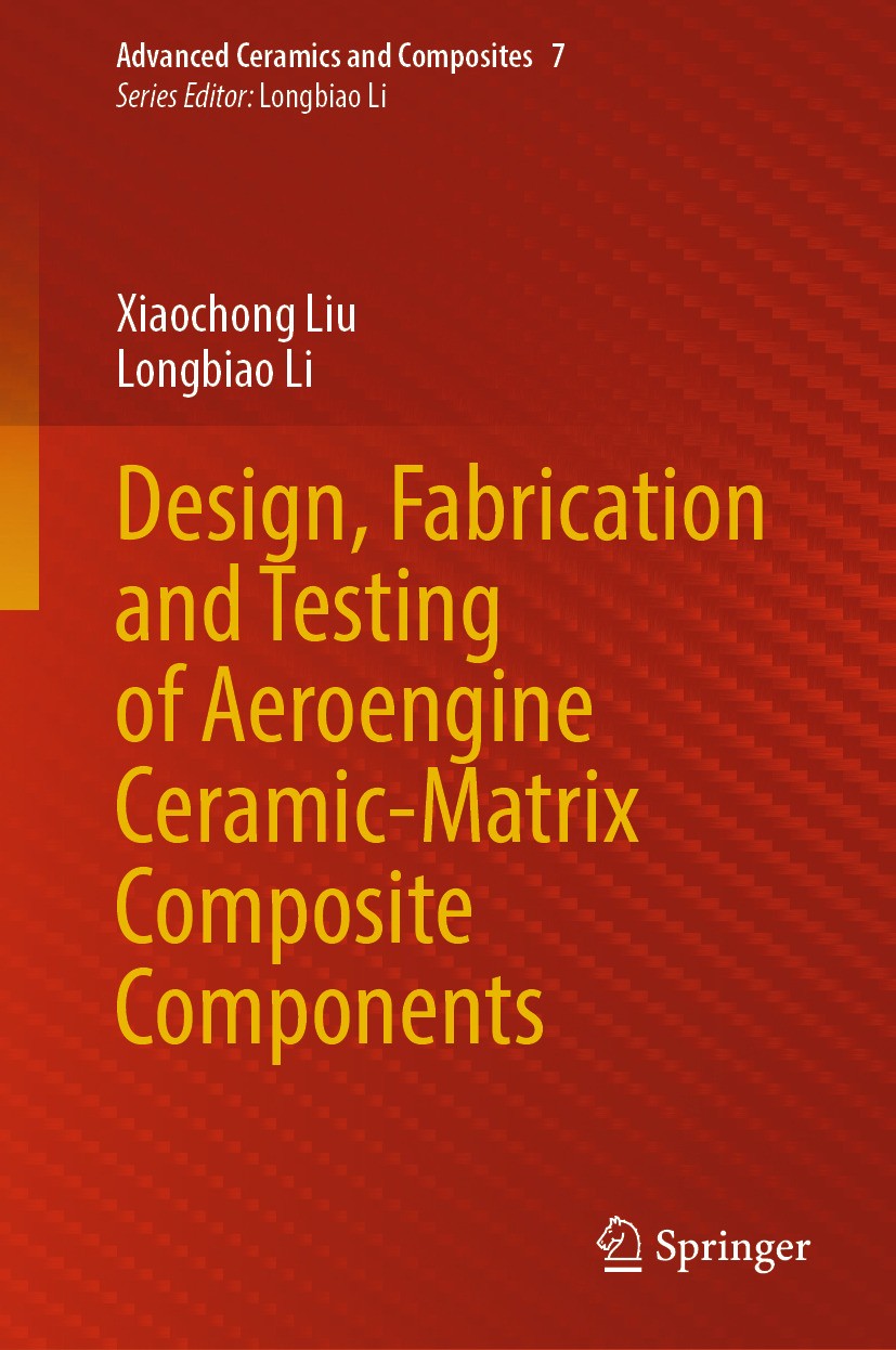 Titlebook: Design, Fabrication and Testing of Aeroengine Ceramic-Matrix Composite Components; Xiaochong Liu,Longbiao Li Book 2024 The Editor(s) (if a Titlebook: Design, Fabrication and Testing of Aeroengine Ceramic-Matrix Composite Components; Xiaochong Liu,Longbiao Li Book 2024 The Editor(s) (if a
