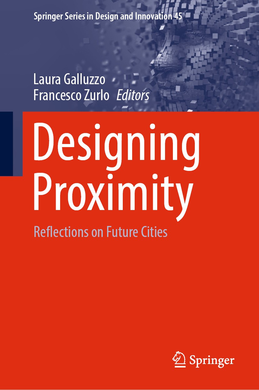 Titlebook: Designing Proximity; Reflections on Futur Laura Galluzzo,Francesco Zurlo Book 2024 The Editor(s) (if applicable) and The Author(s), under e Titlebook: Designing Proximity; Reflections on Futur Laura Galluzzo,Francesco Zurlo Book 2024 The Editor(s) (if applicable) and The Author(s), under e