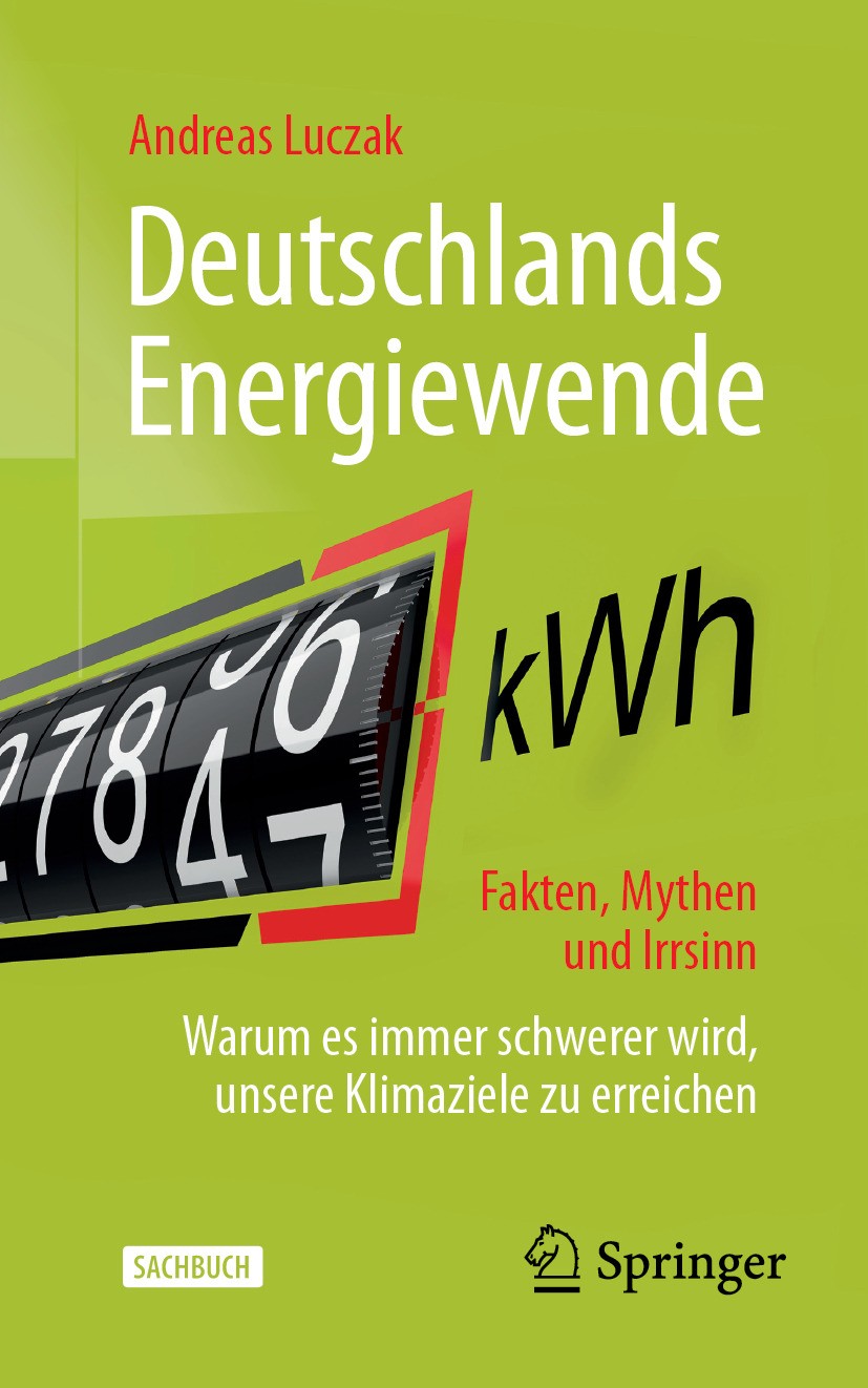 Titlebook: Deutschlands Energiewende – Fakten, Mythen und Irrsinn; Warum es immer schwe Andreas Luczak Book 2024Latest edition Der/die Herausgeber bzw Titlebook: Deutschlands Energiewende – Fakten, Mythen und Irrsinn; Warum es immer schwe Andreas Luczak Book 2024Latest edition Der/die Herausgeber bzw
