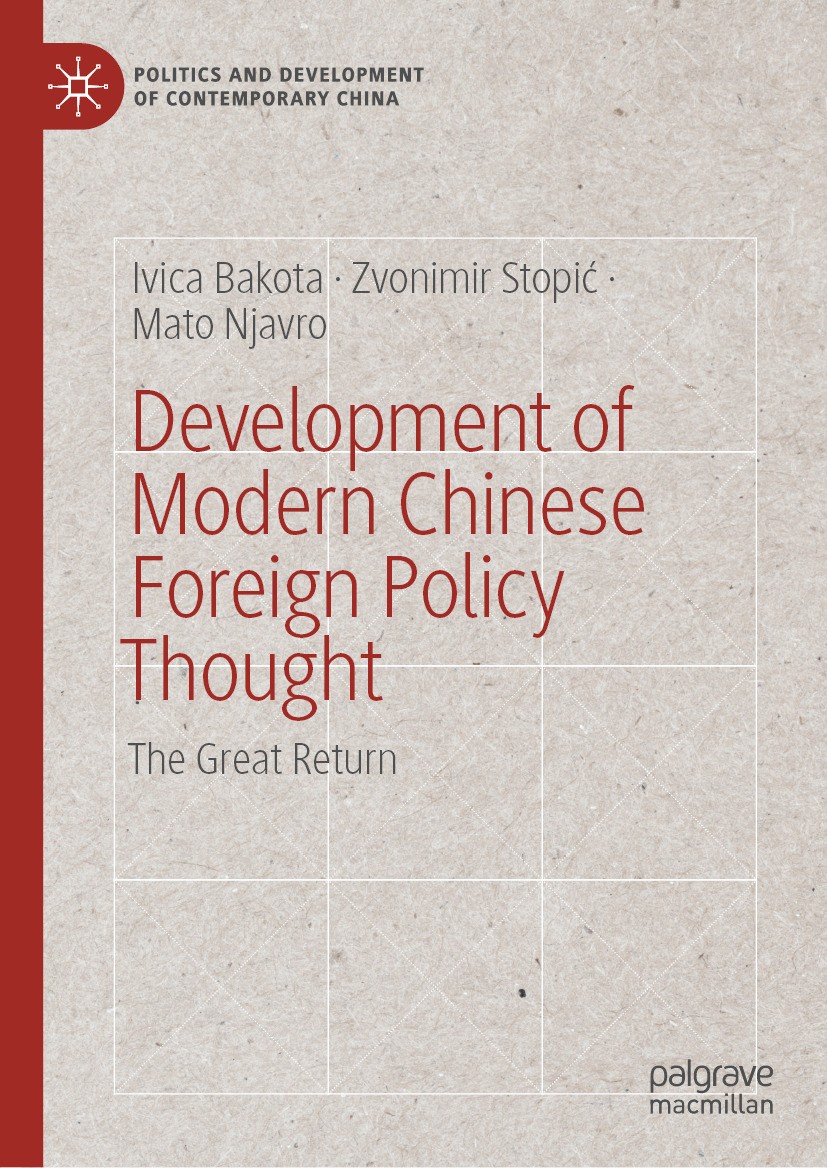 Titlebook: Development of Modern Chinese Foreign Policy Thought; The Great Return Ivica Bakota,Zvonimir Stopić,Mato Njavro Book 2024 The Editor(s) (if Titlebook: Development of Modern Chinese Foreign Policy Thought; The Great Return Ivica Bakota,Zvonimir Stopić,Mato Njavro Book 2024 The Editor(s) (if