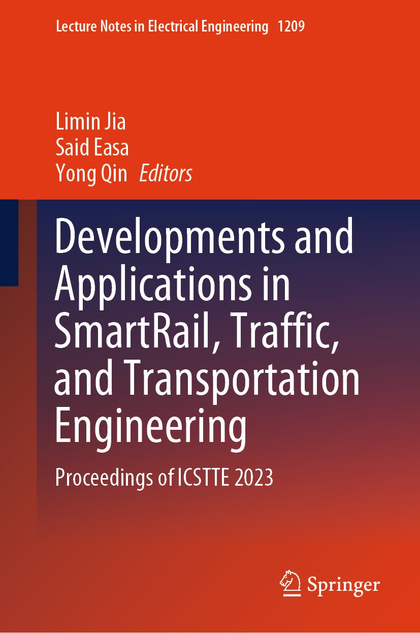 Titlebook: Developments and Applications in SmartRail, Traffic, and Transportation Engineering; Proceedings of ICSTT Limin Jia,Said Easa,Yong Qin Conf Titlebook: Developments and Applications in SmartRail, Traffic, and Transportation Engineering; Proceedings of ICSTT Limin Jia,Said Easa,Yong Qin Conf