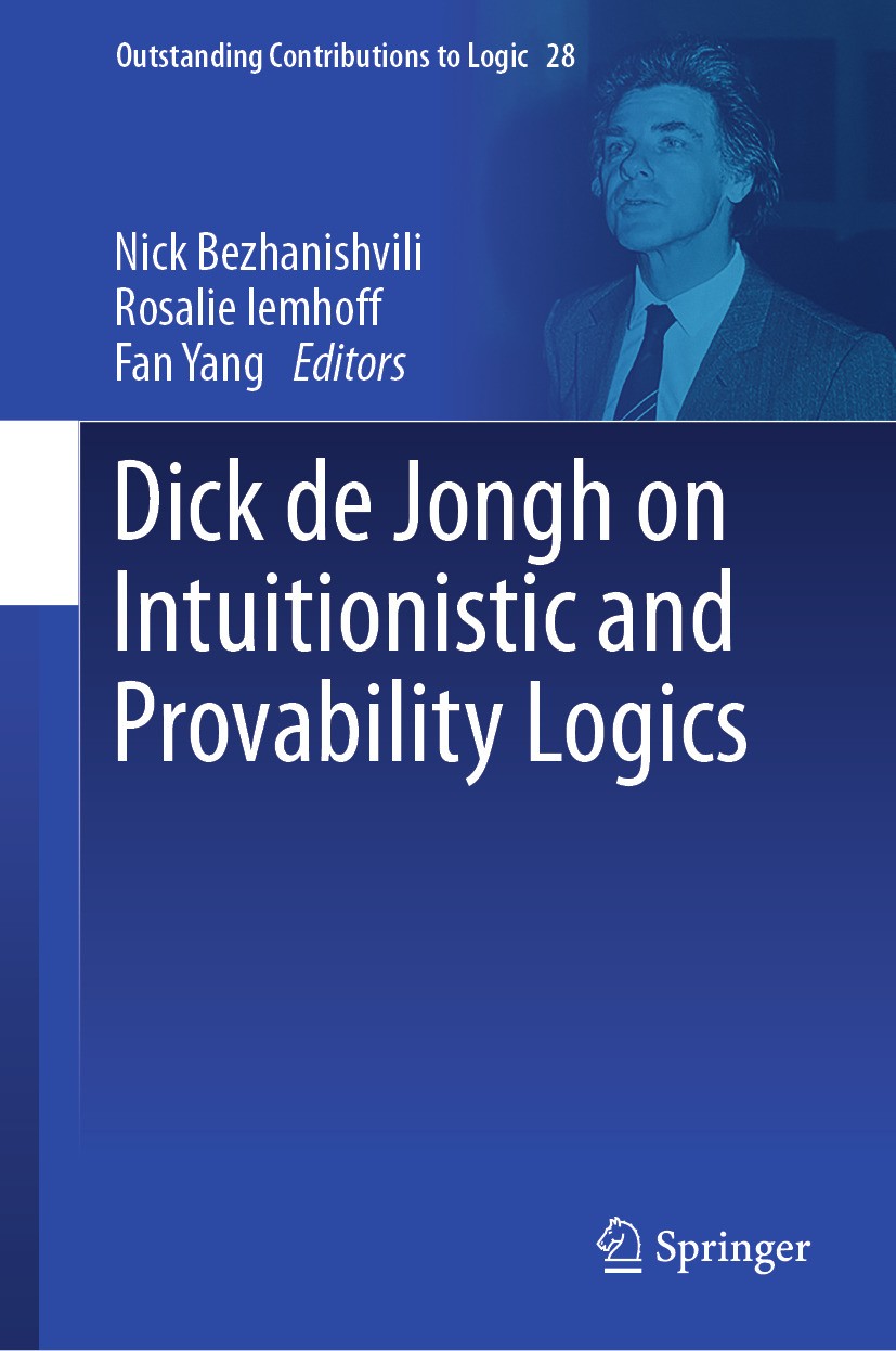 Titlebook: Dick de Jongh on Intuitionistic and Provability Logics; Nick Bezhanishvili,Rosalie Iemhoff,Fan Yang Book 2024 The Editor(s) (if applicable Titlebook: Dick de Jongh on Intuitionistic and Provability Logics; Nick Bezhanishvili,Rosalie Iemhoff,Fan Yang Book 2024 The Editor(s) (if applicable
