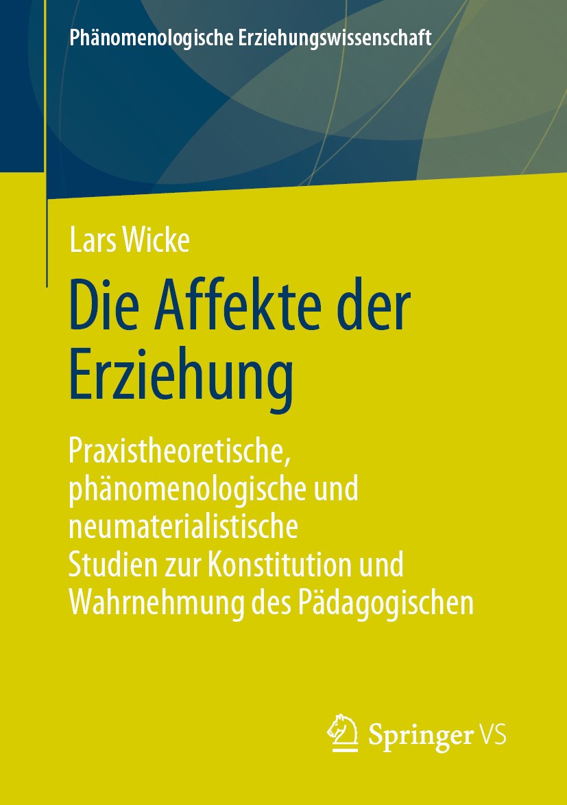 Titlebook: Die Affekte der Erziehung; Praxistheoretische, Lars Wicke Book 2024 Der/die Herausgeber bzw. der/die Autor(en), exklusiv lizenziert an Spr Titlebook: Die Affekte der Erziehung; Praxistheoretische, Lars Wicke Book 2024 Der/die Herausgeber bzw. der/die Autor(en), exklusiv lizenziert an Spr