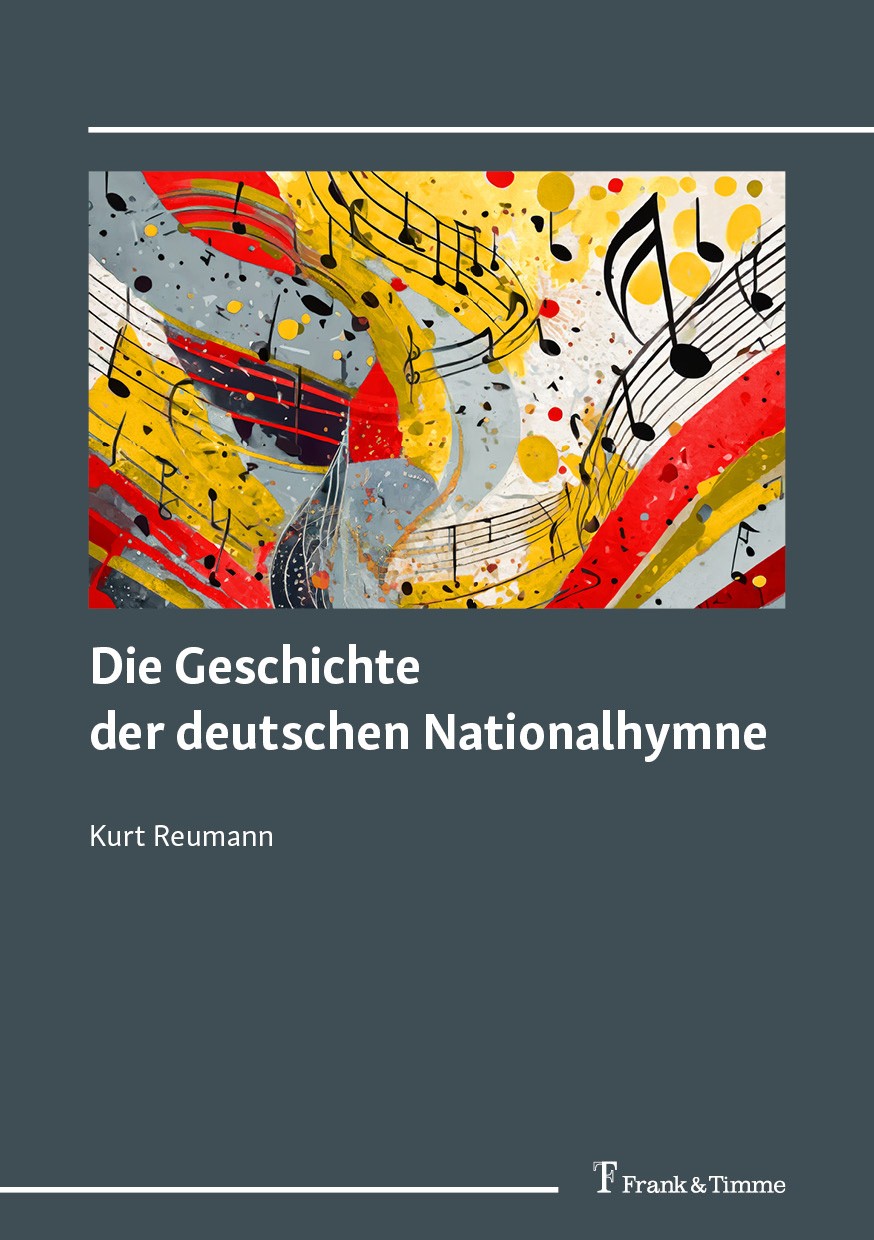 Titlebook: Die Geschichte der deutschen Nationalhymne; Kurt Reumann Book 2024 Frank & Timme GmbH 2024 Goethe.Heimat.Fußball.Schiller.Heimatlied Titlebook: Die Geschichte der deutschen Nationalhymne; Kurt Reumann Book 2024 Frank & Timme GmbH 2024 Goethe.Heimat.Fußball.Schiller.Heimatlied