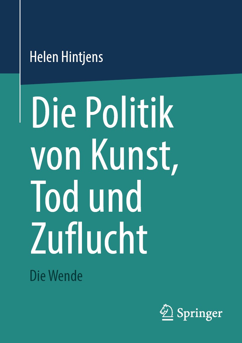Titlebook: Die Politik von Kunst, Tod und Zuflucht; Die Wende Helen Hintjens Book 2024 Der/die Herausgeber bzw. der/die Autor(en), exklusiv lizenziert Titlebook: Die Politik von Kunst, Tod und Zuflucht; Die Wende Helen Hintjens Book 2024 Der/die Herausgeber bzw. der/die Autor(en), exklusiv lizenziert