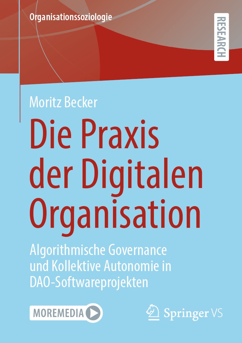 Titlebook: Die Praxis der Digitalen Organisation; Algorithmische Gove Moritz Becker Book 2024 Der/die Herausgeber bzw. der/die Autor(en), exklusiv li Titlebook: Die Praxis der Digitalen Organisation; Algorithmische Gove Moritz Becker Book 2024 Der/die Herausgeber bzw. der/die Autor(en), exklusiv li