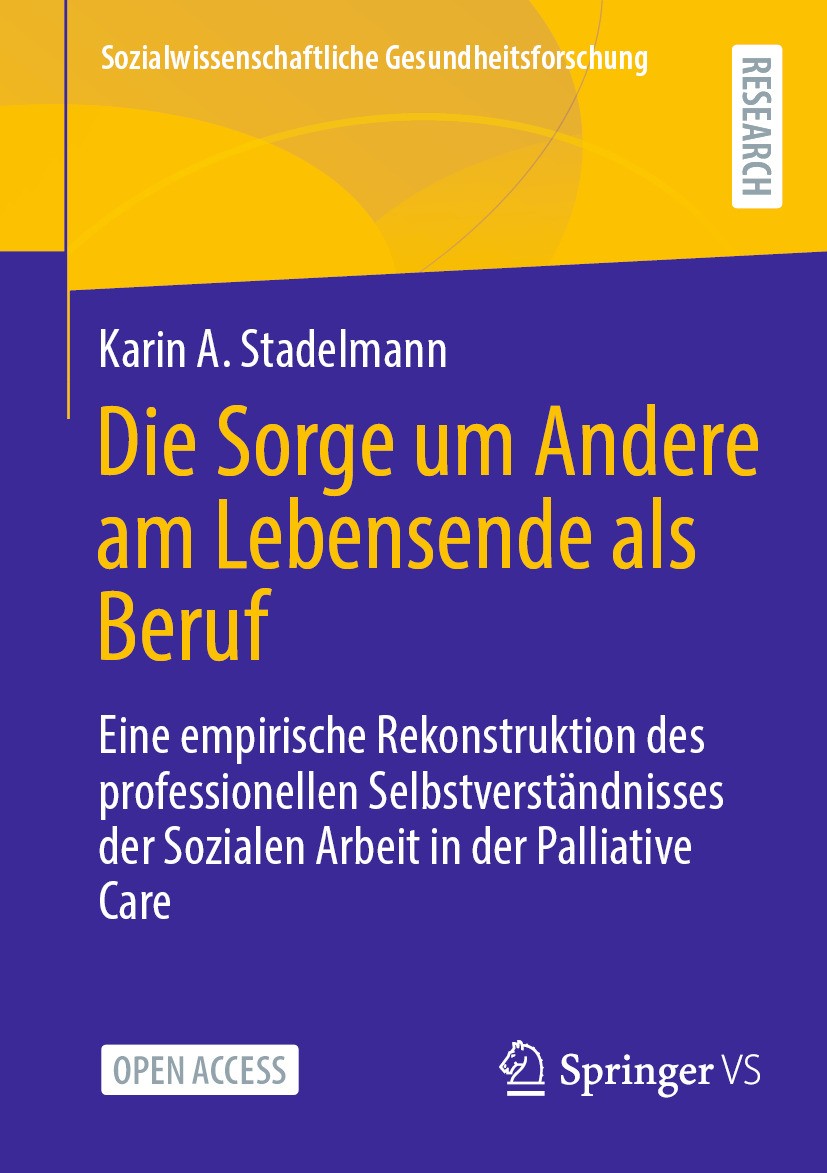 Titlebook: Die Sorge um Andere am Lebensende als Beruf; Eine empirische Reko Karin A. Stadelmann Book‘‘‘‘‘‘‘‘ 2024 Der/die Herausgeber bzw. der/die Au Titlebook: Die Sorge um Andere am Lebensende als Beruf; Eine empirische Reko Karin A. Stadelmann Book‘‘‘‘‘‘‘‘ 2024 Der/die Herausgeber bzw. der/die Au