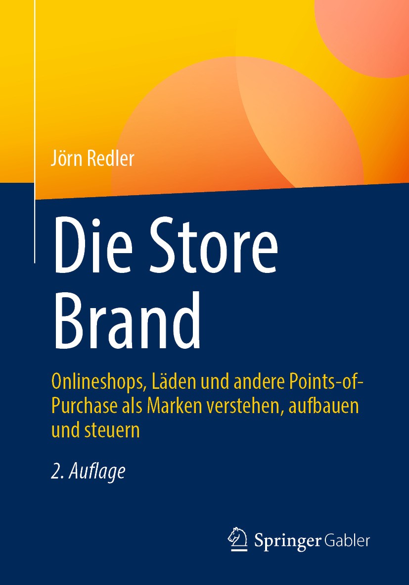 Titlebook: Die Store Brand; Onlineshops, Läden u Jörn Redler Book 2024Latest edition Der/die Herausgeber bzw. der/die Autor(en), exklusiv lizenziert a Titlebook: Die Store Brand; Onlineshops, Läden u Jörn Redler Book 2024Latest edition Der/die Herausgeber bzw. der/die Autor(en), exklusiv lizenziert a