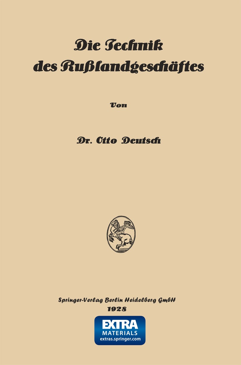 Titlebook: Die Technik des Russlandgeschäftes; Otto Deutsch BookLatest edition Springer Vienna 1928 Titlebook: Die Technik des Russlandgeschäftes; Otto Deutsch BookLatest edition Springer Vienna 1928
