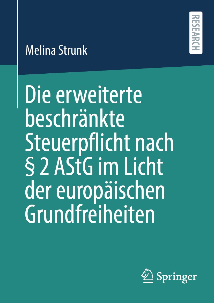 Titlebook: Die erweiterte beschränkte Steuerpflicht nach § 2 AStG im Licht der europäischen Grundfreiheiten; Melina Strunk Book 2024 Der/die Herausge Titlebook: Die erweiterte beschränkte Steuerpflicht nach § 2 AStG im Licht der europäischen Grundfreiheiten; Melina Strunk Book 2024 Der/die Herausge