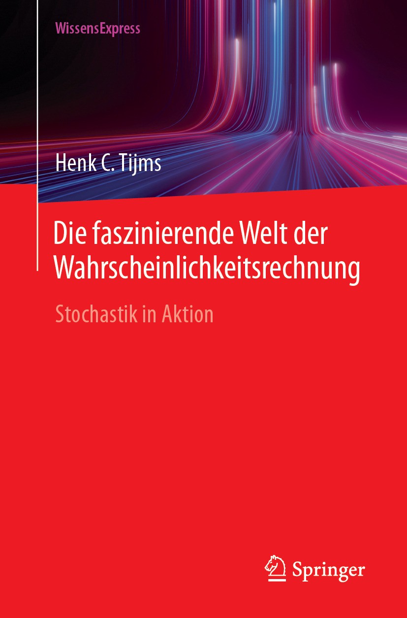 Titlebook: Die faszinierende Welt der Wahrscheinlichkeitsrechnung; Stochastik in Aktion Henk C. Tijms Textbook 2024 Der/die Herausgeber bzw. der/die A Titlebook: Die faszinierende Welt der Wahrscheinlichkeitsrechnung; Stochastik in Aktion Henk C. Tijms Textbook 2024 Der/die Herausgeber bzw. der/die A
