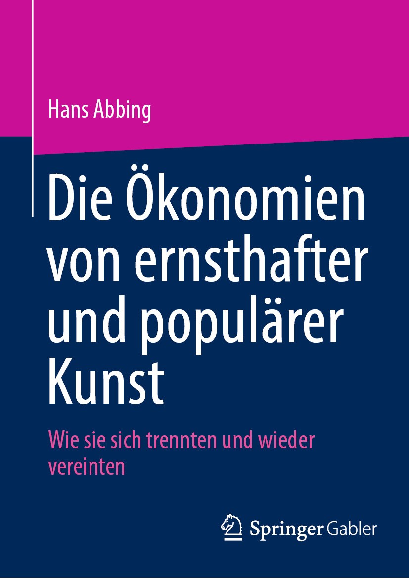 Titlebook: Die Ökonomien von ernsthafter und populärer Kunst; Wie sie sich trennte Hans Abbing Book 2024 Der/die Herausgeber bzw. der/die Autor(en), e Titlebook: Die Ökonomien von ernsthafter und populärer Kunst; Wie sie sich trennte Hans Abbing Book 2024 Der/die Herausgeber bzw. der/die Autor(en), e