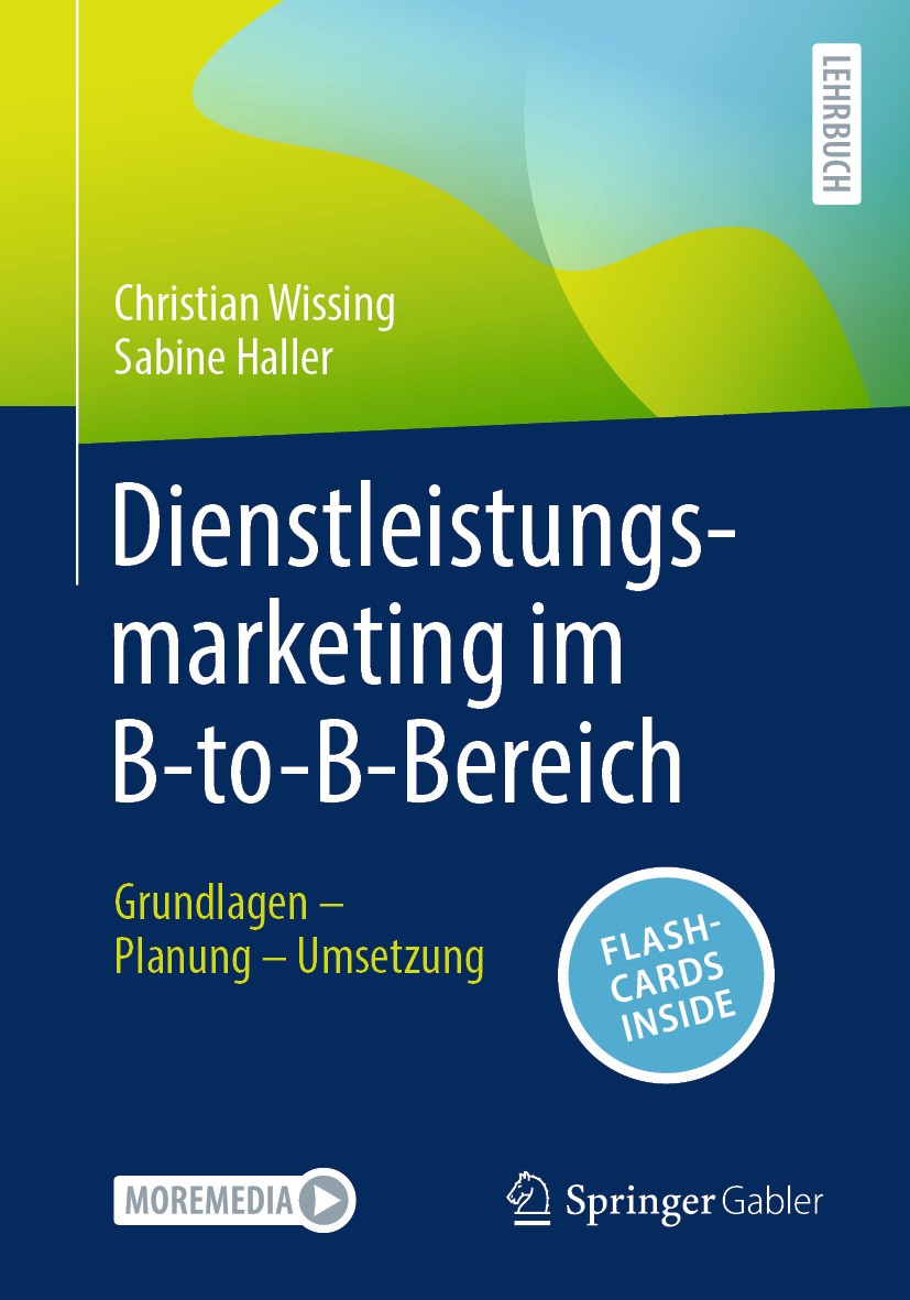 Titlebook: Dienstleistungsmarketing im B-to-B-Bereich; Grundlagen – Planung Christian Wissing,Sabine Haller Textbook 2024 Der/die Herausgeber bzw. der Titlebook: Dienstleistungsmarketing im B-to-B-Bereich; Grundlagen – Planung Christian Wissing,Sabine Haller Textbook 2024 Der/die Herausgeber bzw. der