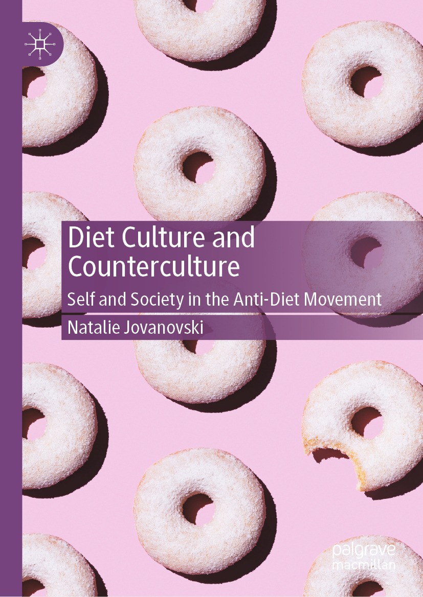 Titlebook: Diet Culture and Counterculture; Self and Society in Natalie Jovanovski Book 2024 The Editor(s) (if applicable) and The Author(s), under e Titlebook: Diet Culture and Counterculture; Self and Society in Natalie Jovanovski Book 2024 The Editor(s) (if applicable) and The Author(s), under e