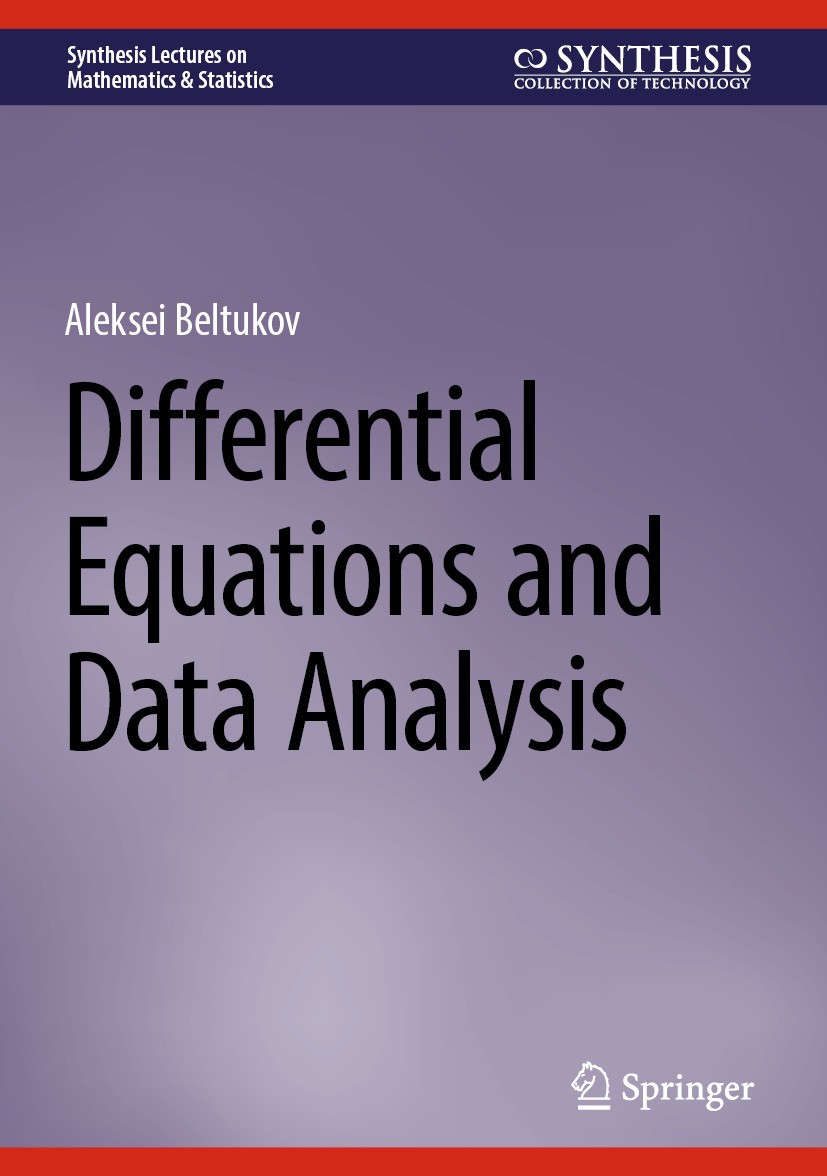 Titlebook: Differential Equations and Data Analysis; Aleksei Beltukov Textbook 2025 The Editor(s) (if applicable) and The Author(s), under exclusive Titlebook: Differential Equations and Data Analysis; Aleksei Beltukov Textbook 2025 The Editor(s) (if applicable) and The Author(s), under exclusive