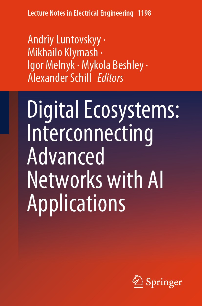 Titlebook: Digital Ecosystems: Interconnecting Advanced Networks with AI Applications; Andriy Luntovskyy,Mikhailo Klymash,Alexander Schil Conference Titlebook: Digital Ecosystems: Interconnecting Advanced Networks with AI Applications; Andriy Luntovskyy,Mikhailo Klymash,Alexander Schil Conference