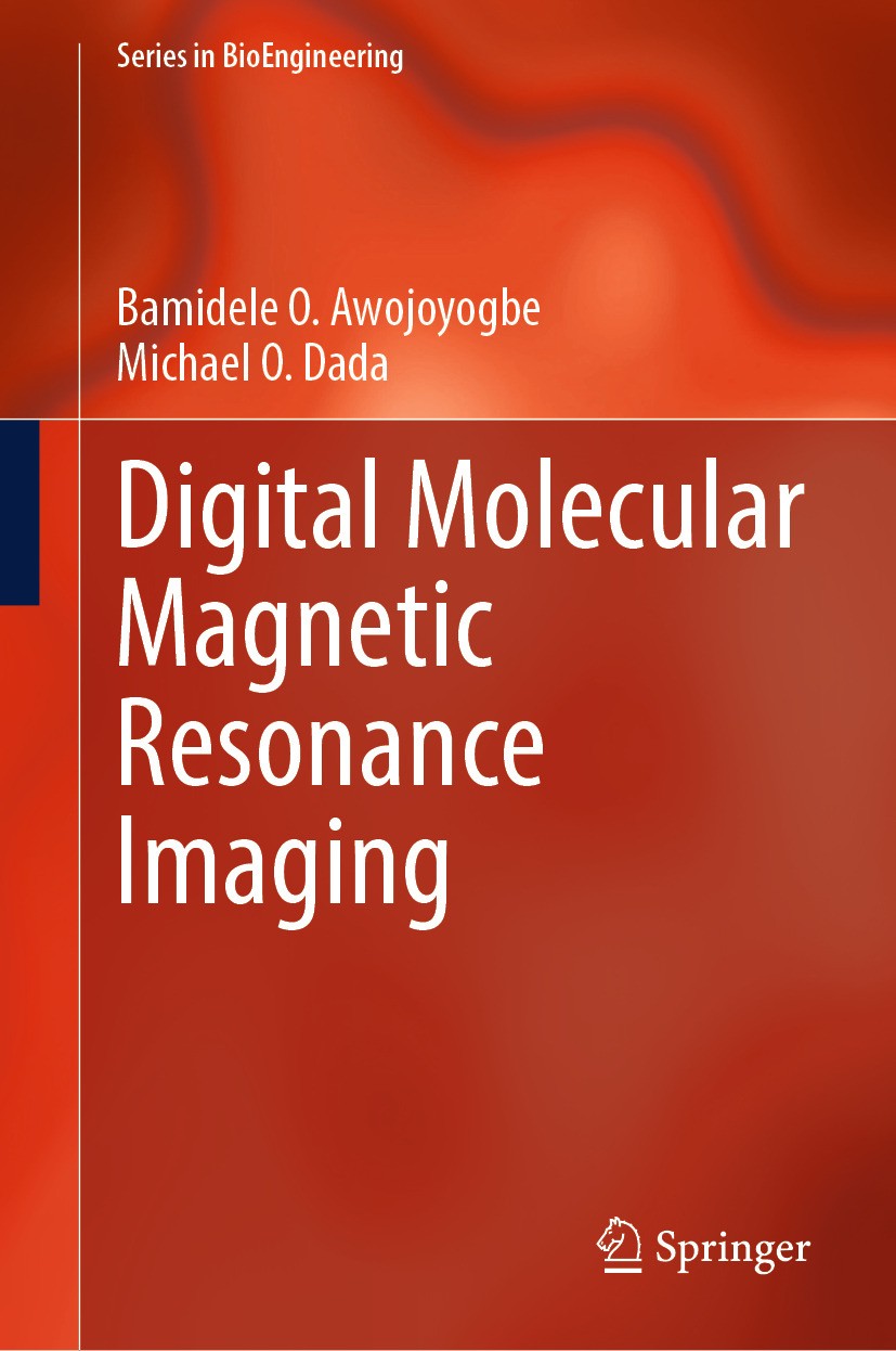 Titlebook: Digital Molecular Magnetic Resonance Imaging; Bamidele O. Awojoyogbe,Michael O. Dada Book 2024 The Editor(s) (if applicable) and The Autho Titlebook: Digital Molecular Magnetic Resonance Imaging; Bamidele O. Awojoyogbe,Michael O. Dada Book 2024 The Editor(s) (if applicable) and The Autho
