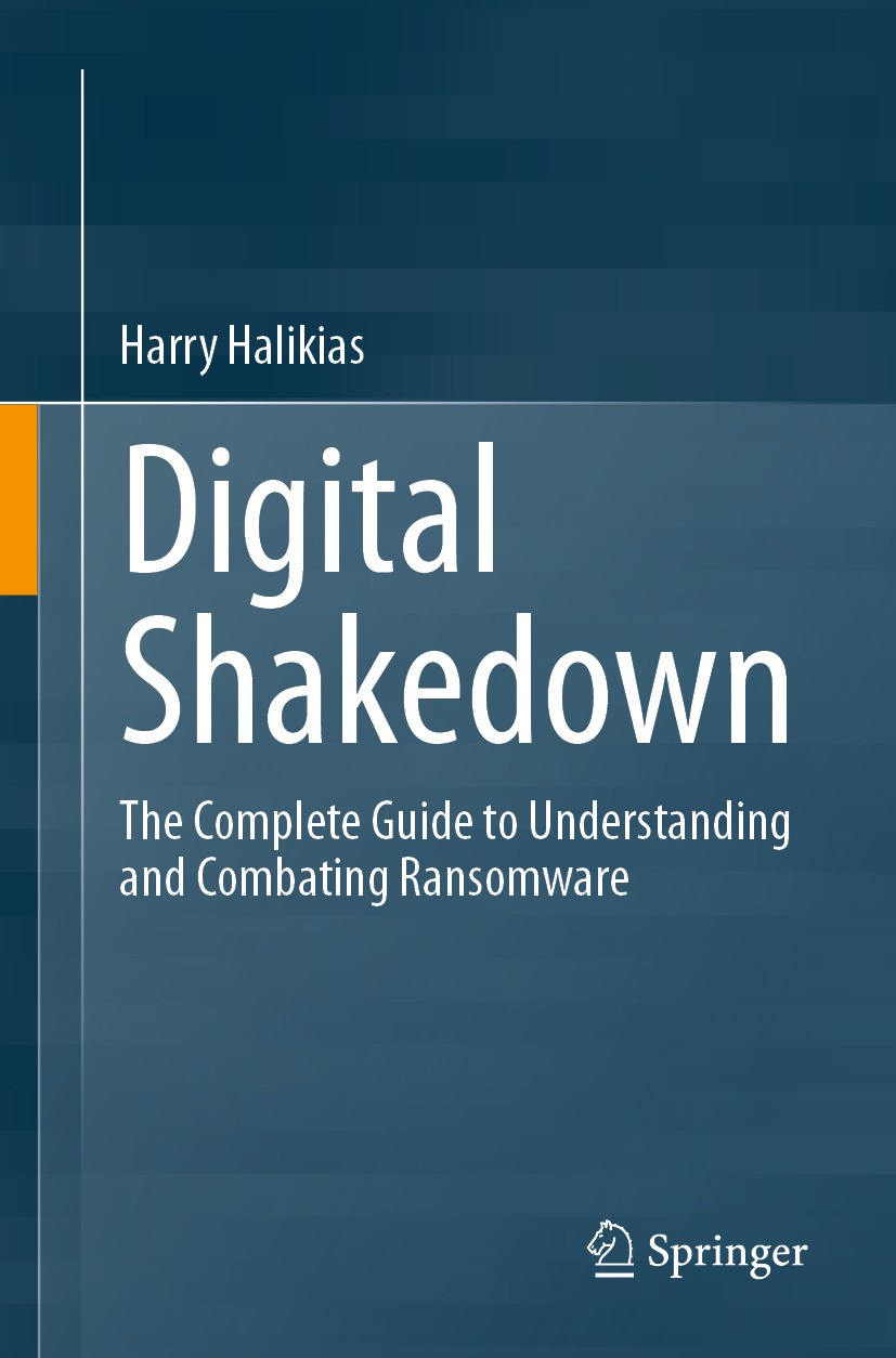 Titlebook: Digital Shakedown; The Complete Guide t Harry Halikias Book 2024 The Editor(s) (if applicable) and The Author(s), under exclusive license t Titlebook: Digital Shakedown; The Complete Guide t Harry Halikias Book 2024 The Editor(s) (if applicable) and The Author(s), under exclusive license t