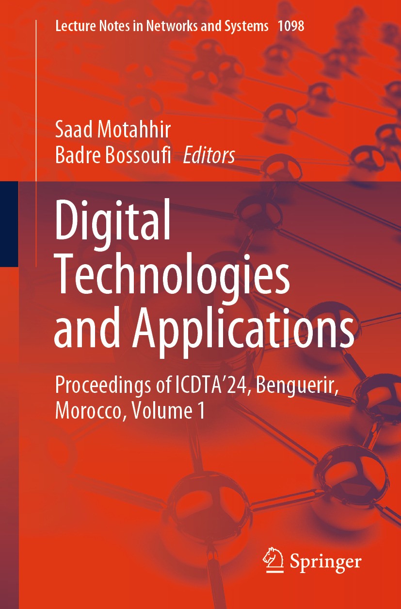 Titlebook: Digital Technologies and Applications; Proceedings of ICDTA Saad Motahhir,Badre Bossoufi Conference proceedings 2024 The Editor(s) (if appl Titlebook: Digital Technologies and Applications; Proceedings of ICDTA Saad Motahhir,Badre Bossoufi Conference proceedings 2024 The Editor(s) (if appl