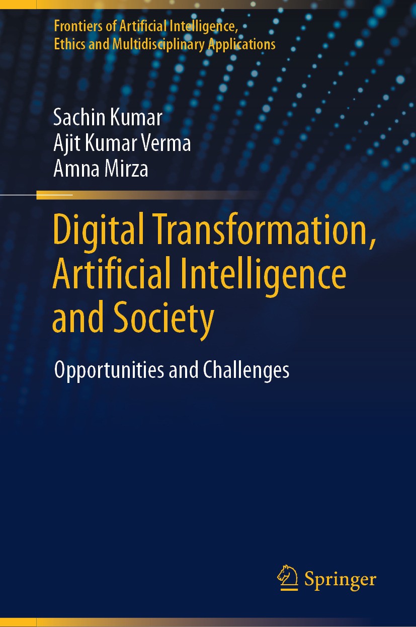 Titlebook: Digital Transformation, Artificial Intelligence and Society; Opportunities and Ch Sachin Kumar,Ajit Kumar Verma,Amna Mirza Book 2024 The Ed Titlebook: Digital Transformation, Artificial Intelligence and Society; Opportunities and Ch Sachin Kumar,Ajit Kumar Verma,Amna Mirza Book 2024 The Ed