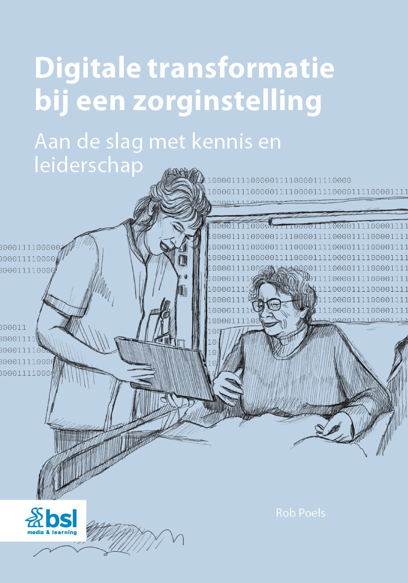 Titlebook: Digitale transformatie bij een zorginstelling; Aan de slag met kenn Rob Poels Book 2025 BSL Media & Learning is een handelsnaam en merk van Titlebook: Digitale transformatie bij een zorginstelling; Aan de slag met kenn Rob Poels Book 2025 BSL Media & Learning is een handelsnaam en merk van
