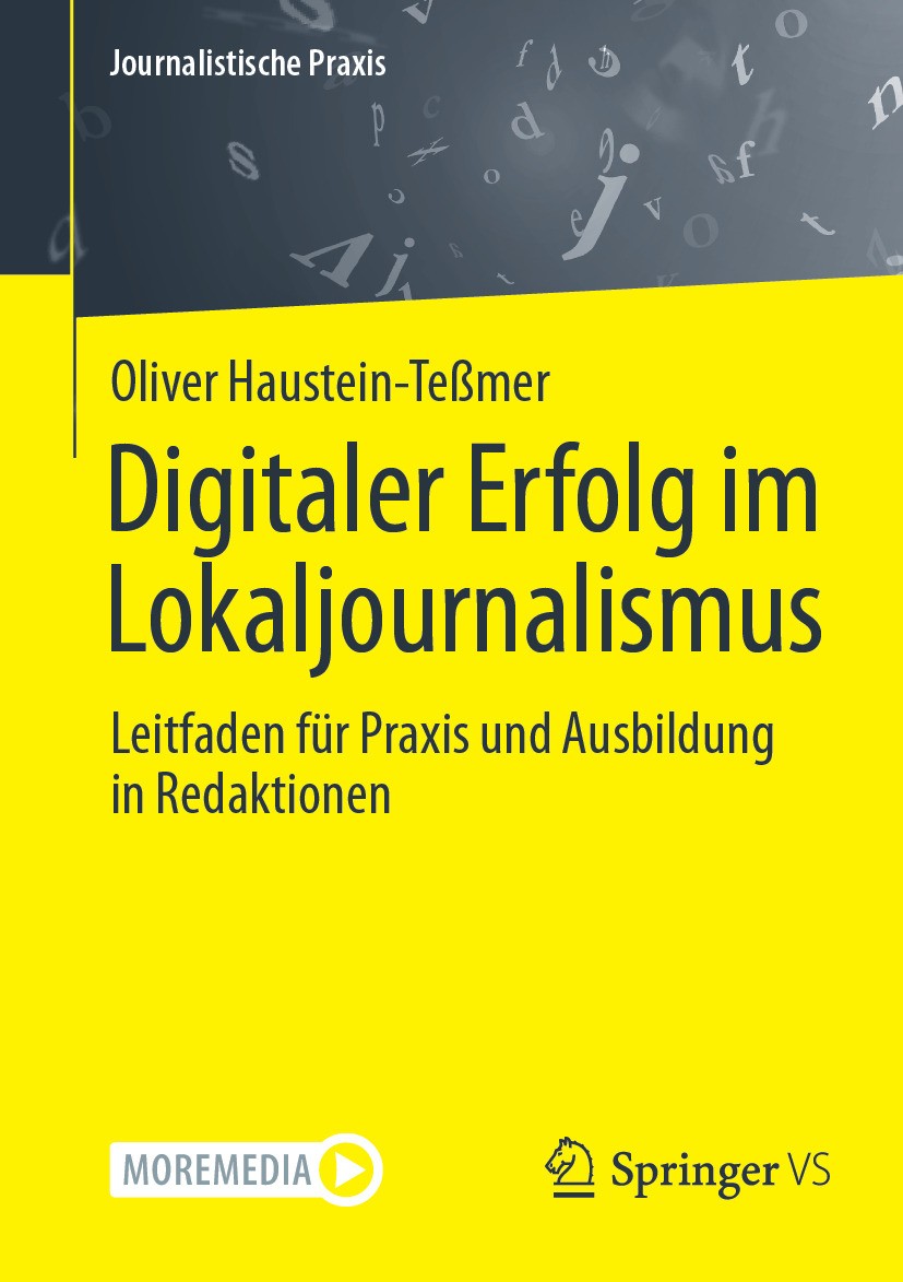 Titlebook: Digitaler Erfolg im Lokaljournalismus; Leitfaden für Praxis Oliver Haustein-Teßmer Textbook 2024 Der/die Herausgeber bzw. der/die Autor(en) Titlebook: Digitaler Erfolg im Lokaljournalismus; Leitfaden für Praxis Oliver Haustein-Teßmer Textbook 2024 Der/die Herausgeber bzw. der/die Autor(en)