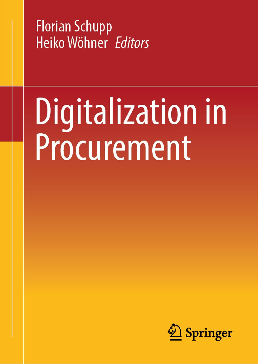 Titlebook: Digitalization in Procurement; Florian Schupp,Heiko Wöhner Book 20241st edition The Editor(s) (if applicable) and The Author(s), under exc Titlebook: Digitalization in Procurement; Florian Schupp,Heiko Wöhner Book 20241st edition The Editor(s) (if applicable) and The Author(s), under exc
